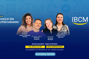 Banner promocional do evento "O Ciclo do Autocuidado" da IBCM na cor azul. No centro, a foto de quatro palestrantes sorrindo: Psicóloga Letícia Casanova Dantas, Educador Físico Eduardo Amorim, Psicóloga Joseane Bertoldi e a Cardiologista Dra. Ana Luiza Abrahão. Na parte inferior, retângulos amarelos destacam: "Dia 30/Jul às 8h", "IBCM Menino Deus", "Rua Barão do Triunfo, nº 175 - Porto Alegre", além das informações "Evento gratuito! Vagas limitadas!" e "Inscrições: Sympla".
